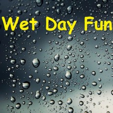 Wet Day Fun